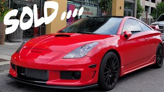 Why I SOLD My TURBO Toyota Celica GT-S TSUNAMI Edition....