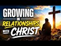Growing In Relationships With Christ || Lelan St John