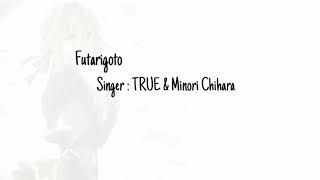 TRUE & Chihara Minori - Futarigoto || [Lirik Romaji & Indonesia]