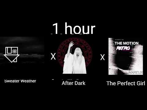 Sweater Weather X After Dark X The Perfect Girl music 1hour