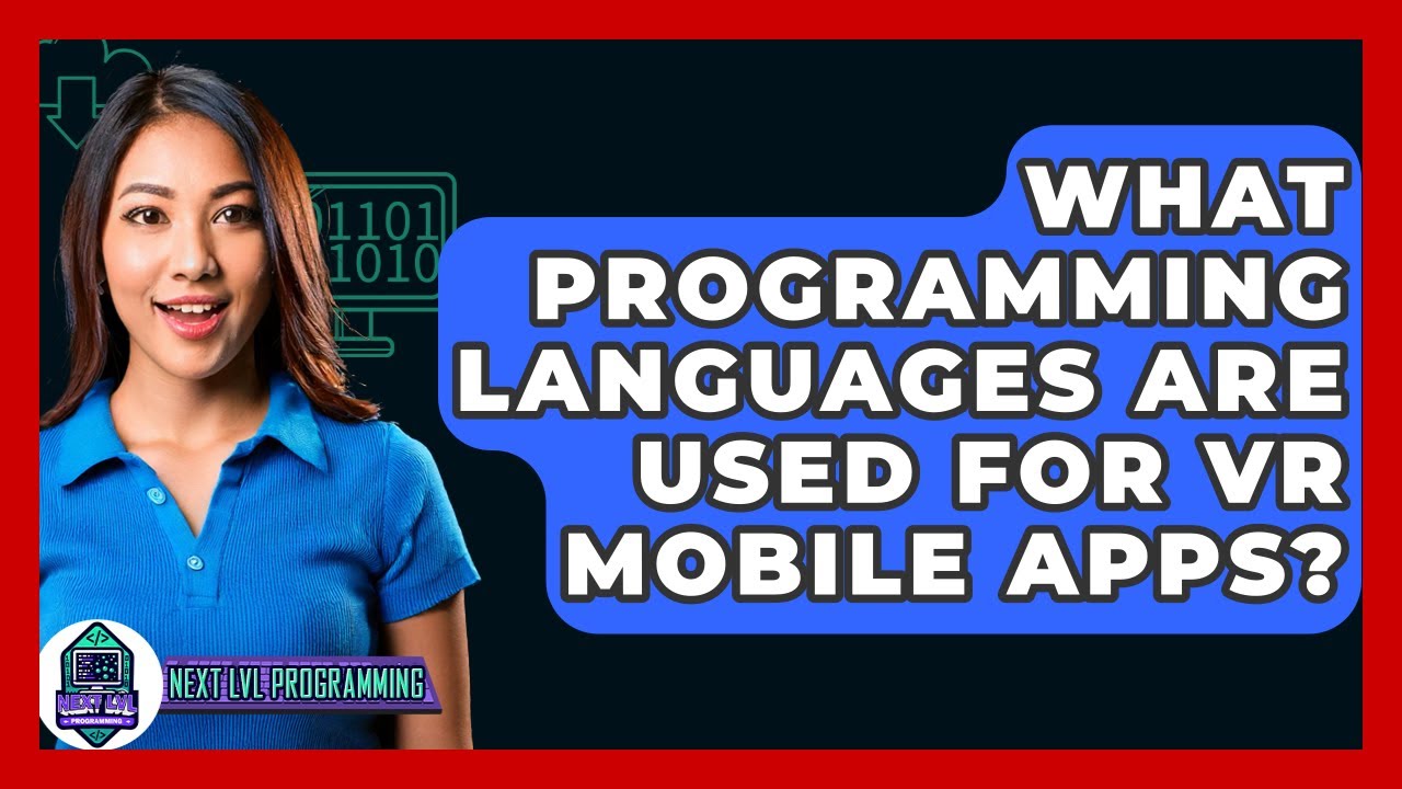 What Programming Languages Are Used For VR Mobile Apps? - Next LVL Programming