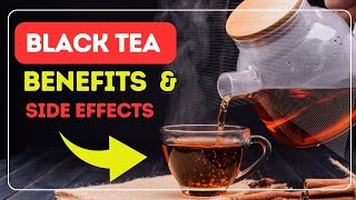 10 Black Tea Benefits and Side Effects