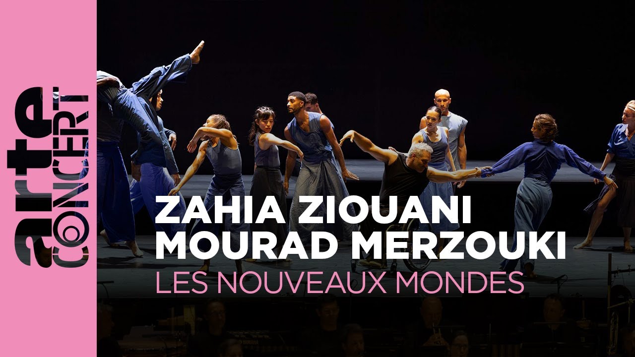 Zahia Ziouani & Mourad Merzouki : Les Nouveaux Mondes – ARTE Concert