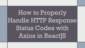 How to Properly Handle HTTP Response Status Codes with Axios in ReactJS