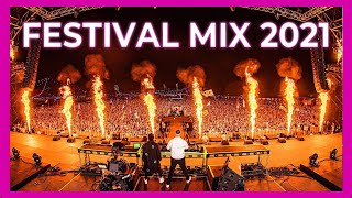 Festival Mix 2021 - Best of EDM Party Electro House & Summer Party Music 2021