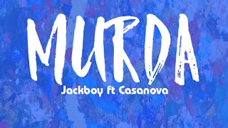 Jackboy– Murda' ft Casanova (lyrics)