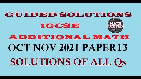 CAMBRIDGE IGCSE / O LEVEL | W2021 ADDITIONAL MATH | 0606/13/ O/N/21 |  4037/23/ O/N/21 ALL QUESTIONS