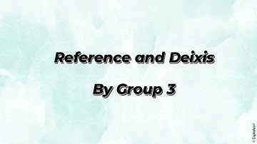 Reference and Deixis Group 3