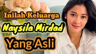 INILAH KELUARGA NAYSILA MIRDAD YANG ASLI