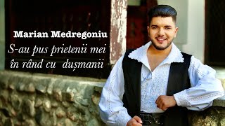 Video thumbnail of "Marian Medregoniu si Fratii Advahov - S-au pus prietenii mei in rand cu dusmanii"