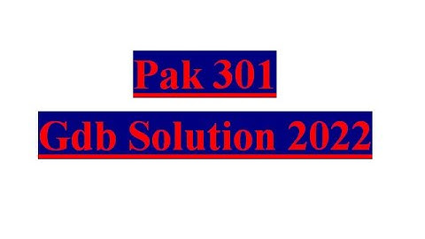 Pak 301 GDB Solution 2022