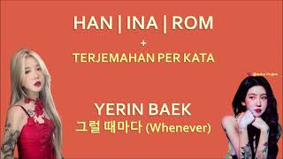 Lirik Han | Ina | Rom | Terjemahan per Kata - 그럴 때마다  (Whenever) - Yerin Baek