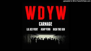Carnage - WDYW (feat. Lil Uzi Vert, Rich The Kid & A$AP Ferg)