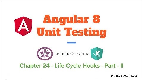 Life Cycle Hook Part II | Angular Unit Testing | Jasmine | Karma