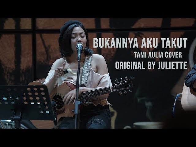 Bukannya Aku Takut Tami Aulia Live Acoustic Cover #Juliette class=