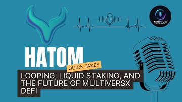 Hatom - Looping, Liquid Staking, and the Future of MultiversX DeFi [Quick Takes]