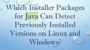 Which Installer Packages for Java Can Detect Previously Installed Versions on Linux and Windows?