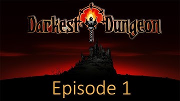 Failure is Totally An Option - Darkest Dungeon | Episode 1