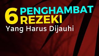 6 PENGHAMBAT REZEKI YANG HARUS DIHINDARI