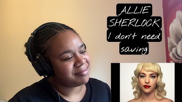 Allie Sherlock - I don’t need saving | REACTION!!!!