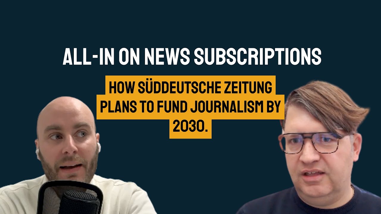 All-In on News Subscriptions. How Süddeutsche Zeitung Plans to Fund Journalism by 2030.