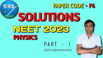 Solutions for NEET 2023 [Physics] | Paper code - F6 | Part - 1 | Strong Base Studies