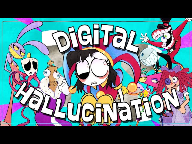 【The Amazing Digital Circus Song】Digital Hallucination ft. Lizzie Freeman and more (LYRIC VIDEO) class=
