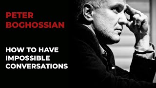 Peter Boghossian: How to Have Impossible Conversations
