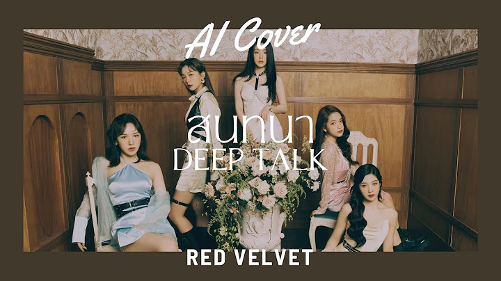 สนทนา (Deep Talk) -  Red Velvet (RVC AI COVER) Original Song By. INGKHO PiXXiE