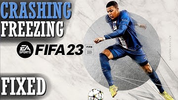 FIX Fifa 23 – How to Fix Crash/Crashing! | Complete Guide
