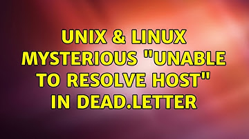 Unix & Linux: Mysterious "unable to resolve host" in dead.letter (2 Solutions!!)