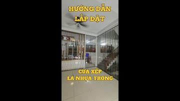 HƯỚNG DẪN LẮP CỬA XẾP LÁ NHỰA TRONG SUỐT