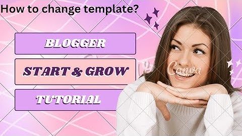 10. How to Change Template or theme in blogger? Blogger Tutorial for Beginners.