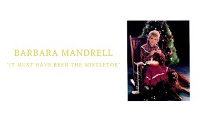 Watch Barbara Mandrell It Must Have Been The Mistletoe video