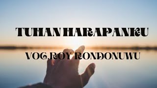 TUHAN HARAPANKU BY ROY RONDONUWU #lagurohanikristen