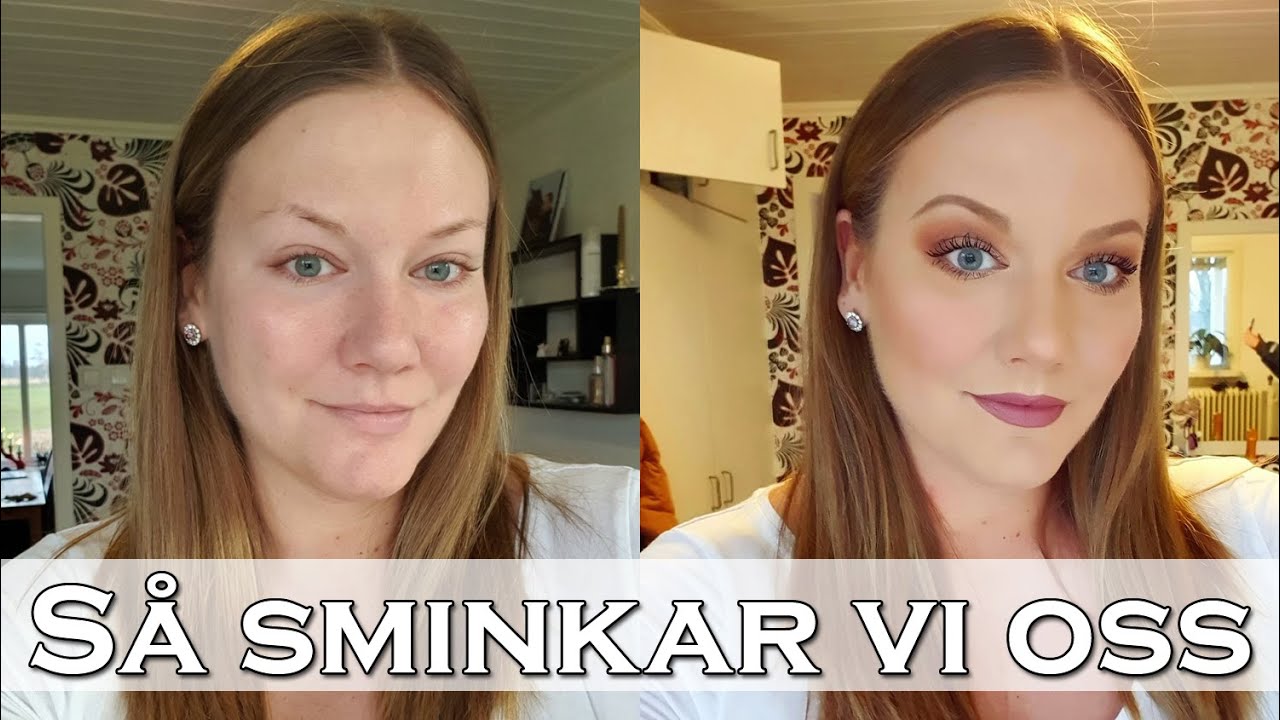 VISAR HUR VI SMINKAR OSS - Sminkvideo