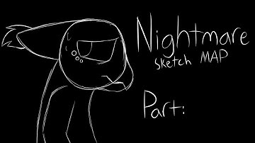 Nightmare - Anything sketch MAP (BACKUPS OPEN)