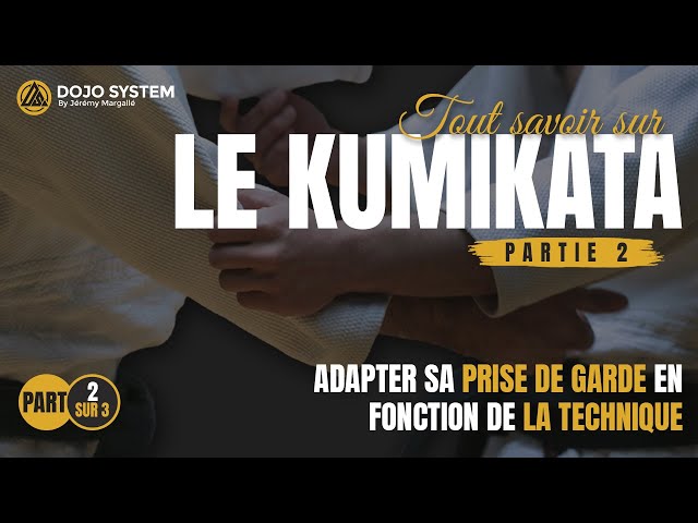 LE KUMIKATA (part 2/3) – adapter sa prise de garde en fonction des techniques de Judo