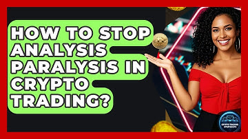 How To Stop Analysis Paralysis In Crypto Trading? - Crypto Trading Strategists