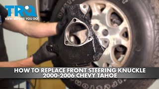 How to Replace Front Steering Knuckle 2000-2006 Chevy Tahoe