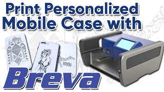 Print Personalized Mobile Cases with Breva (How to)