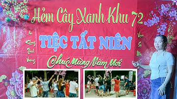 TIỆC TẤT NIÊN - HẺM CÂY XANH KHU 72 - NĂM 2025