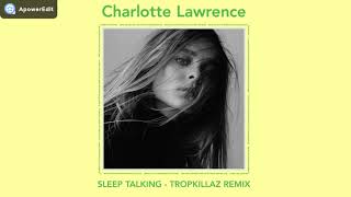 Charlotte Lawrence- Sleep Talking- Tropkillaz Remix- Hour Loop