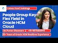 Unlocking Oracle Fusion HCM: The Key Flex Fields Explained