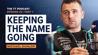 Michael Dunlop: Keeping the Name Going | The TT Podcast  E33.1