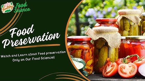 Principles of Food Processing and Preservation | Why do we need to Preserve Food