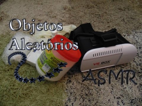 ASMR Português - Objetos Aleatórios, acalme sua mente e sinta se relaxado