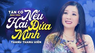 Tân Cổ Nếu Hai Đứa Mình - Thanh Thanh Hiền | Nổi Da Gà Với Giọng Hát Độc Lạ Hiếm Có