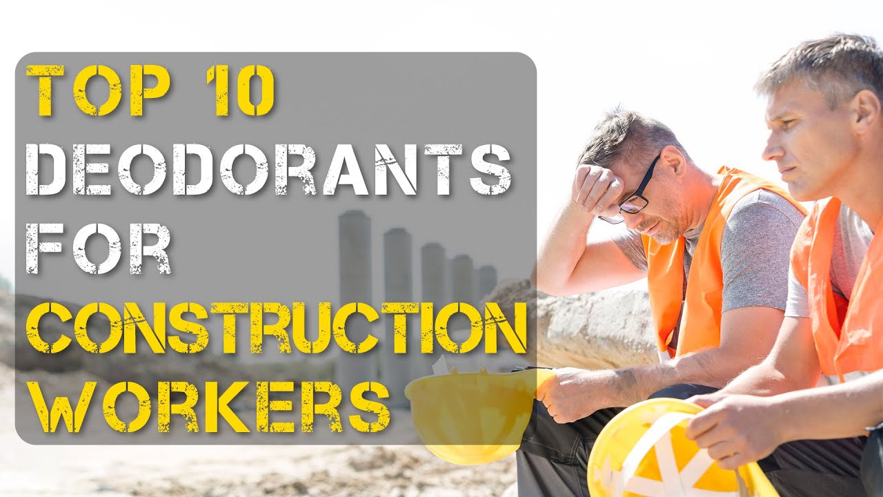 Top 10 Best Deodorant for Construction Workers YouTube
