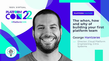 The when, how and why of building your first platform team • George Hantzaras • PlatformCon 2022